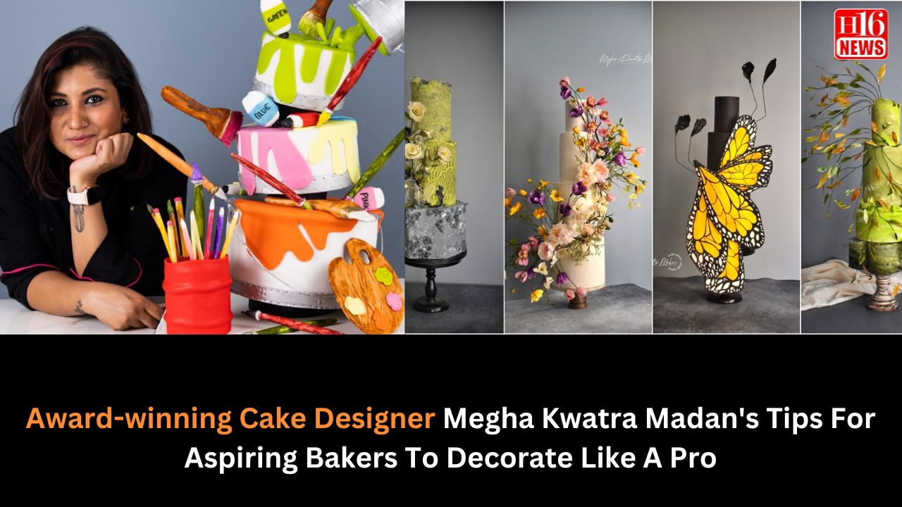 Award-winning Cake Designer Megha Kwatra Madan's Tips For Aspiring Bakers To Decorate Like A Pro